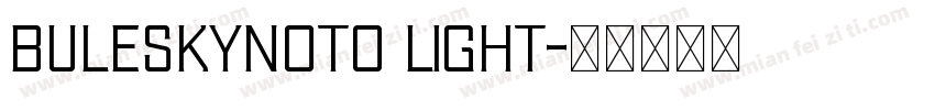 buleskynoto light字体转换